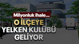 O ilçeye Yelken kulübü geliyor